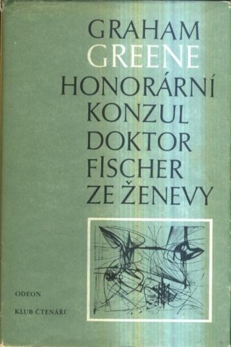 Honorarni konzul  Doktor Fischer ze Zenevy - Greene Graham | antikvariat - detail knihy