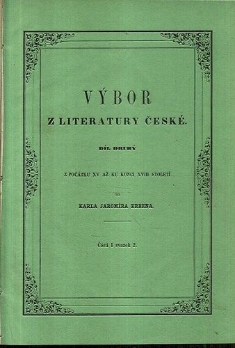 Vybor z literatury ceske dil druhy casti I svazek 2 Z pocatku XV az ku konci XVIII stoleti - Erben Karel Jaromir | antikvariat - detail knihy