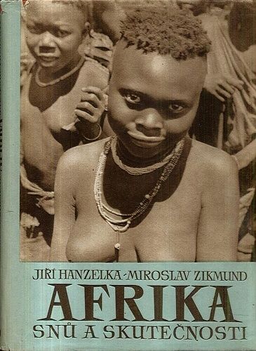 Afrika snu a skutecnosti 1 3 dil - Hanzelka J Zikmund M | antikvariat - detail knihy