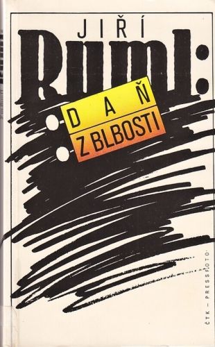 Dan z blbosti - Ruml Jiri | antikvariat - detail knihy