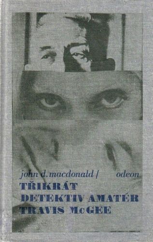 Trikrat detektiv amater Travis McGee   Tmavsi nez jantar Dlouhy levandulovy pohled Skoricova plet - MacDonald John D | antikvariat - detail knihy