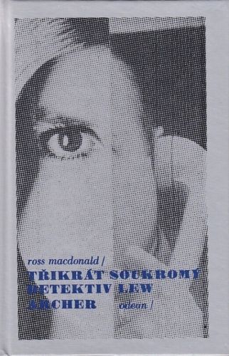 Trikrat soukromy detektiv Lew Archer  Najit obet Pohled zpatky Modre kladivo - MacDonald Ross | antikvariat - detail knihy
