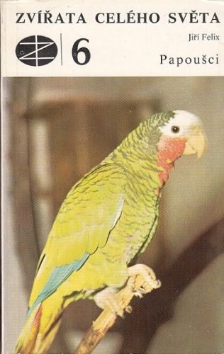 Papousci Zvirata celeho sveta 6 - Felix Jiri | antikvariat - detail knihy