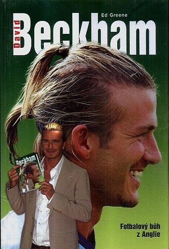 David Beckham  Fotbalovy buh z Anglie - Greene Ed | antikvariat - detail knihy