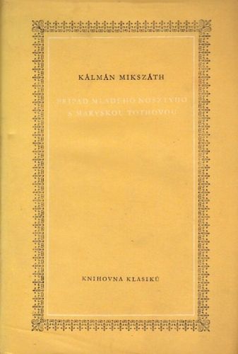 Pripad mladeho Nosztyho s Maryskou Tothovou - Mikszath Kalman | antikvariat - detail knihy