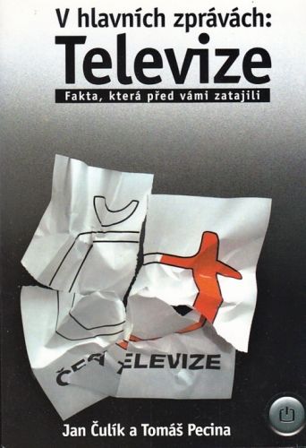 V hlavnich zpravach Televize - Culik jan Pacina Tomas | antikvariat - detail knihy