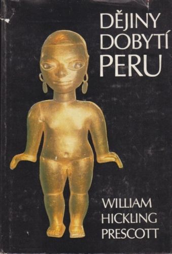 Dejiny dobyti Peru - Prescott William Hickling | antikvariat - detail knihy