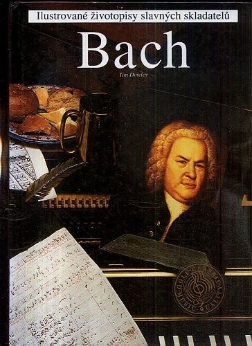 Bach  ilustrovane zivotopisy slavnych skladatelu - Dowley Tim | antikvariat - detail knihy