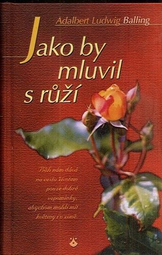 Jako by mluvil s ruzi - Balling Adalbert Ludwig | antikvariat - detail knihy
