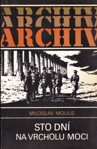 Sto dni na vrcholu moci - Moulis Miloslav | antikvariat - detail knihy