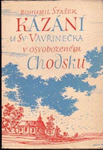 Kazani u sv Vavrinecka v osvobozenem Chodsku - Stasek Bohumil | antikvariat - detail knihy