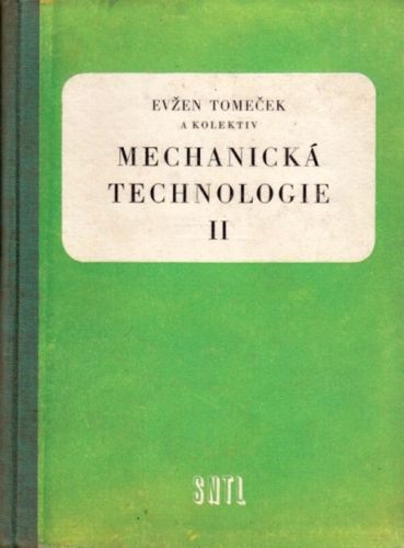 Mechanicka technologie II - Tomecek Evzen a kolektiv | antikvariat - detail knihy