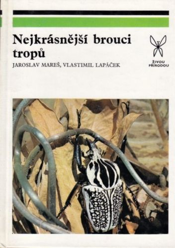 Nejkrasnejsi brouci tropu - Mares Jaroslav Lapacek Vlastimil | antikvariat - detail knihy