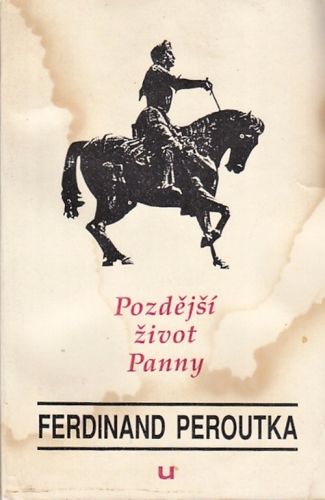 Pozdejsi zivot Panny - Peroutka Ferdinand | antikvariat - detail knihy