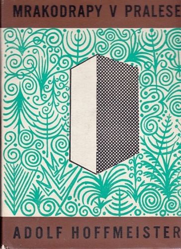 Mrakodrapy v pralese - Hoffmeister Adolf | antikvariat - detail knihy