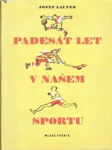 Padesat let v nasem sportu - Laufer Josef | antikvariat - detail knihy