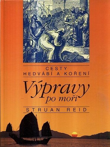 Cesty hedvabi a koreni  vypravy po mori - Reid Struan | antikvariat - detail knihy