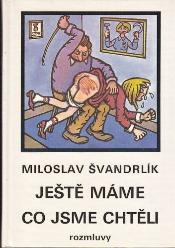 Jeste mame co jsme chteli - Svandrlik Miloslav | antikvariat - detail knihy