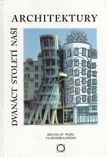 Dvanact stoleti architektury - Pojsl Miloslav Londin Vladimir | antikvariat - detail knihy