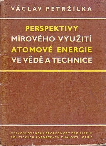 Perspektivy miroveho vyuziti energie ve vede a technice - Petrzilka Vaclav | antikvariat - detail knihy