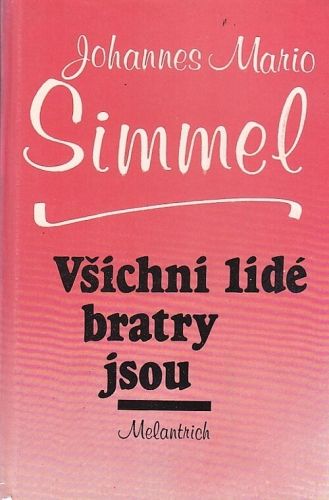 Vsichni lide bratry jsou - Simmel Johannes Mario | antikvariat - detail knihy