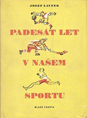 Padesat let v nasem sportu - Laufer Josef | antikvariat - detail knihy