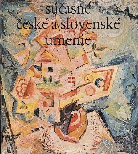 Sucasne ceske a slovenske umenie - kolektiv autoru | antikvariat - detail knihy