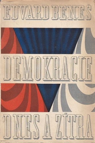 Demokracie dnes a zitra - Benes Edward | antikvariat - detail knihy