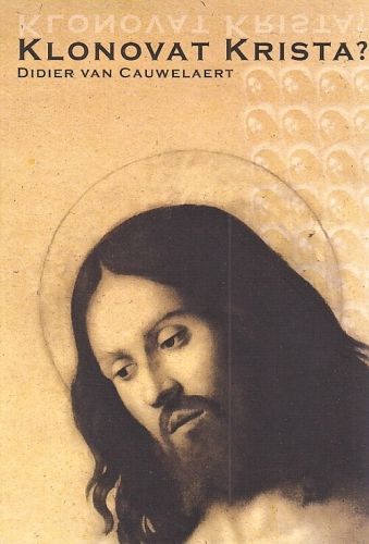 Klonovat Krista - Cauwelaert Didier van | antikvariat - detail knihy