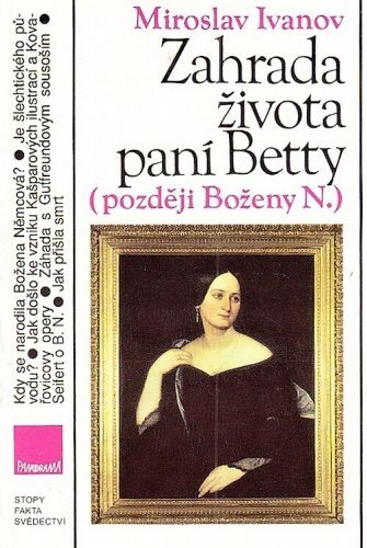 Zahrada zivota pani Betty pozdeji Bozeny N - Ivanov Miroslav | antikvariat - detail knihy