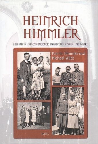Heinrich Himmler  Soukroma korespondence masoveho vraha 19271945 - Himmler Katrin Wildt Michael | antikvariat - detail knihy
