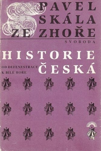 Historie ceska Od defenestrace k Bile Hore - Skala Pavel ze Zhore | antikvariat - detail knihy