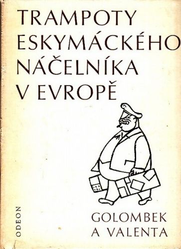 Trampoty eskymackeho nacelnika v Evrope - Golombek Bedrich Valenta Edvard | antikvariat - detail knihy