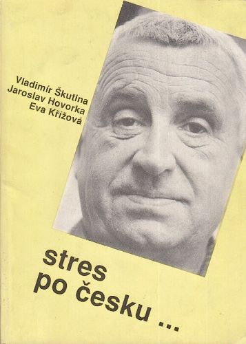 Stres po cesku - Skutina Vladimir Hovorka Jaroslav Krizova Eva | antikvariat - detail knihy