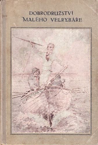 Dobrodruzstvi maleho velrybare - Zemla Josef | antikvariat - detail knihy