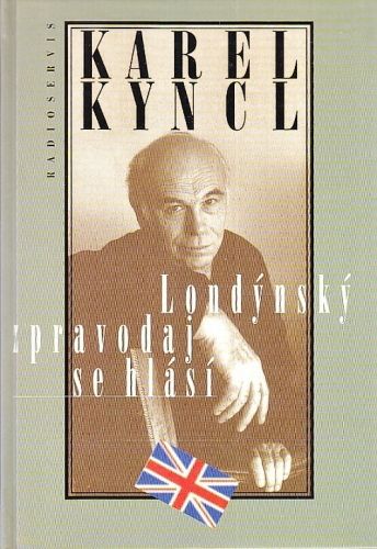Londynsky zpravodaj se hlasi - Kync Karel | antikvariat - detail knihy