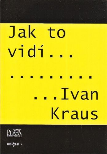 Jak to vidi Ivan Kraus - Kraus Ivan | antikvariat - detail knihy