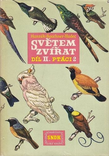 Svetem zvirat Ptaci II dil  1 cast a II dil  2 cast - Hanzak Jan Hudec Karel | antikvariat - detail knihy