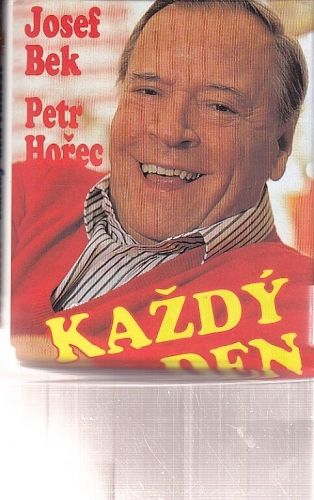 Kazdy den radost - Bek Josef Horec Petr | antikvariat - detail knihy