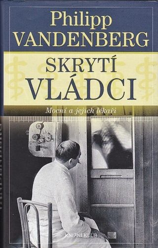 Skryti vladci  Mocni a jejich lekari - Vandenberg Philipp | antikvariat - detail knihy