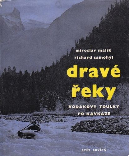 Drave reky  Vodakovy toulky po Kavkaze - Manik Miroslav Samohyl Richard | antikvariat - detail knihy