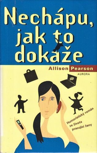 Nechapu jak - Pearson Allison | antikvariat - detail knihy