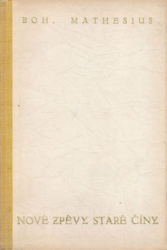 Nove zpevy stare Ciny - Mathesius Bohumil | antikvariat - detail knihy