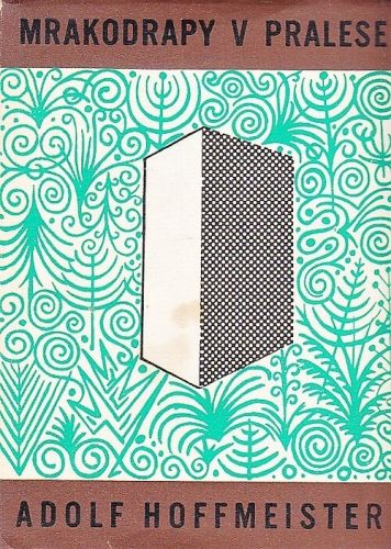 Mrakodrapy v pralese - Hoffmeister Adolf | antikvariat - detail knihy