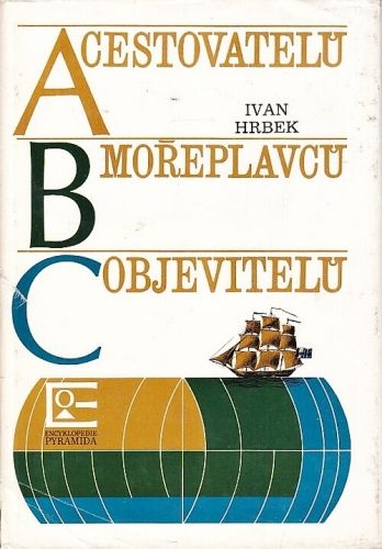 ABC cestovatelu moreplavcu objevitelu - Hrbek Ivan | antikvariat - detail knihy