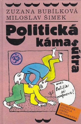 Politicka kamasutra aneb Polibte si preference - Bubilkova Zuzana  Simek Miloslav | antikvariat - detail knihy