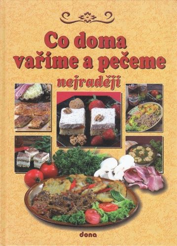 Co doma varime a peceme nejradeji - Dolezalova Alena  Dolezal Vladimir | antikvariat - detail knihy
