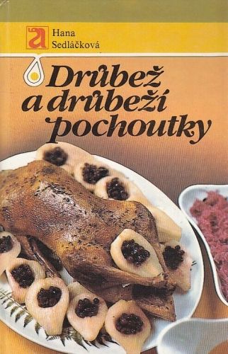 Drubez a drubezi pochoutky - Sedlackova Hana | antikvariat - detail knihy