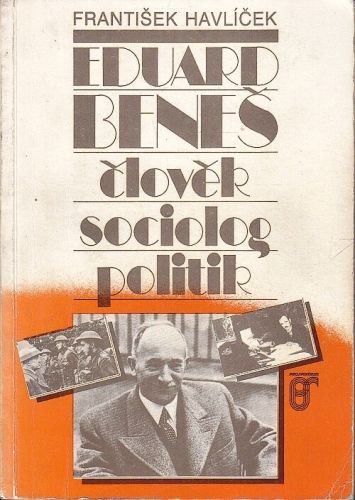 Eduard Benes  clovek sociolog politik - Havlicek Frantisek | antikvariat - detail knihy