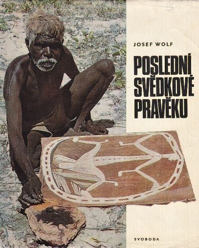 Posledni svedkove praveku - Wolf Josef | antikvariat - detail knihy